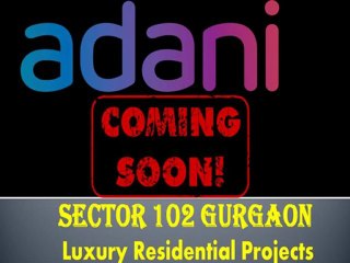 9811822426 : Adani sector 102 Dwarka Expressway