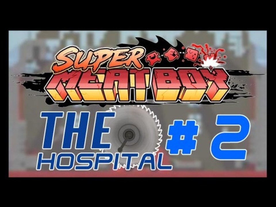 Super Meat Boy - PC - 02 - The Hospital