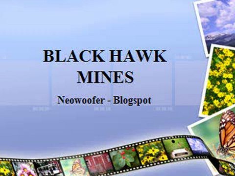 BLACK HAWK MINES - Neowoofer Blogspot