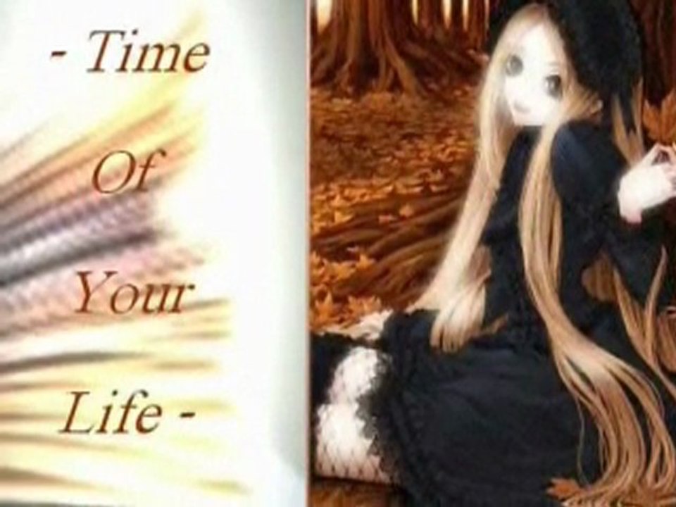 Time Of Your Life ♥