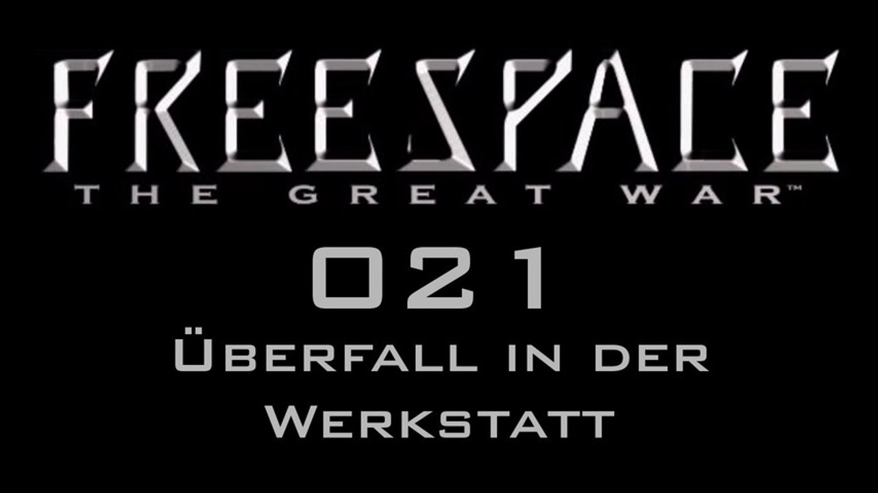 Let's Play FreeSpace: The Great War - #021 - Überfall in der Werkstatt