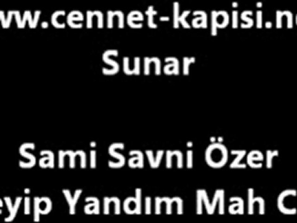 Sami Savni Özer     "Seyreyleyip Yandım Mah Cemalini"