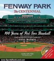 Sports Book Review: Fenway Park:The Centennial: 100 Years of Red Sox Baseball by Saul Wisnia, Carlton Fisk