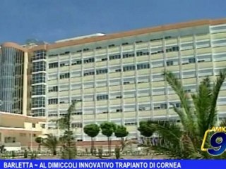 Barletta | Al Dimiccoli innovativo trapianto di cornea
