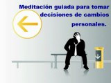 Meditación guiada para tomar decisiones de cambios personales.