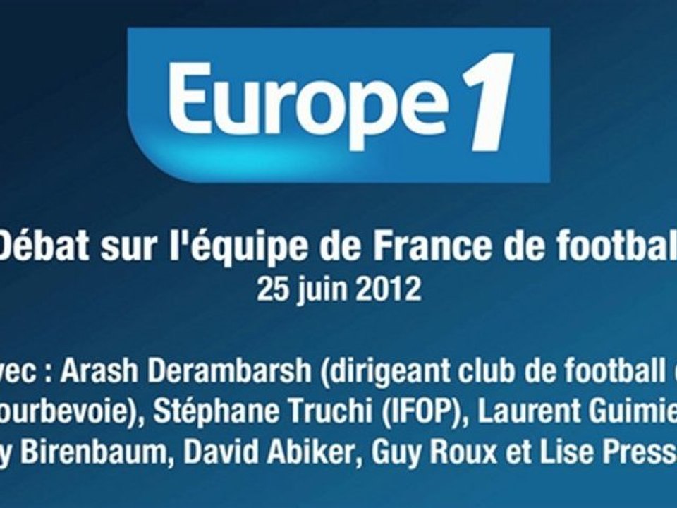 Arash Derambarsh sur Europe 1 - Débat sur l'équipe de France de football - 25 juin 2012