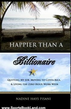 Sports Book Review: Happier Than A Billionaire: Quitting My Job, Moving to Costa Rica, and Living the Zero Hour Work Week by Nadine Hays Pisani