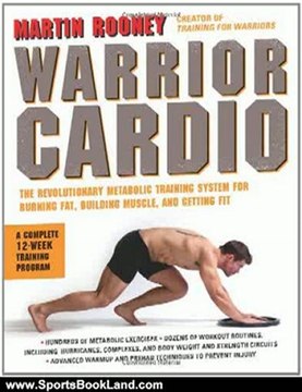 Sports Book Review: Warrior Cardio: The Revolutionary Metabolic Training System for Burning Fat, Building Muscle, and Getting Fit by Martin Rooney