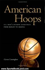 Sports Book Review: American Hoops: U.S. Men's Olympic Basketball from Berlin to Beijing by Carson Cunningham