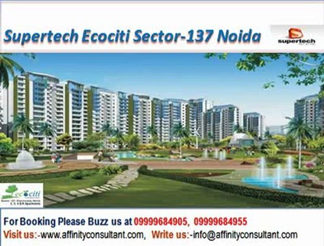 Supertech Ecociti Sector-137 Noida @ 09999684905