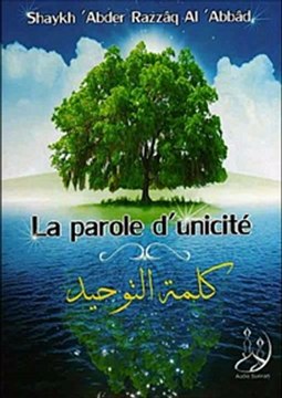 La parole d'unicité_1/2 - {Shaykh 'Abder-Razzâq Al 'Abbâd qu'Allah le préserve}