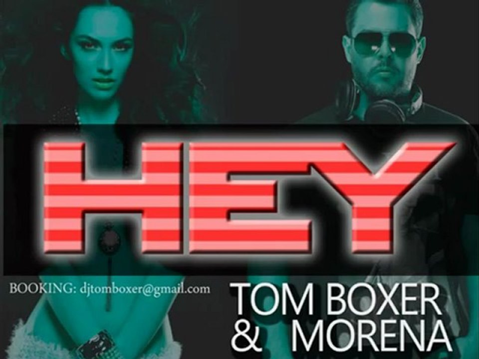 Tom boxer & morena - hey (radio edit)