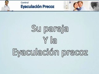 tratamiento Eyaculacion Precoz -- TU PAREJA --