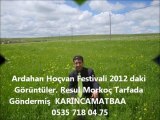 Ardahan Hoçvan Festivali 2012 daki Resimleri  Resul Morkoç Tarafında Çekilmiş Karıncamatba Video Yapmış 0535 718 04 75