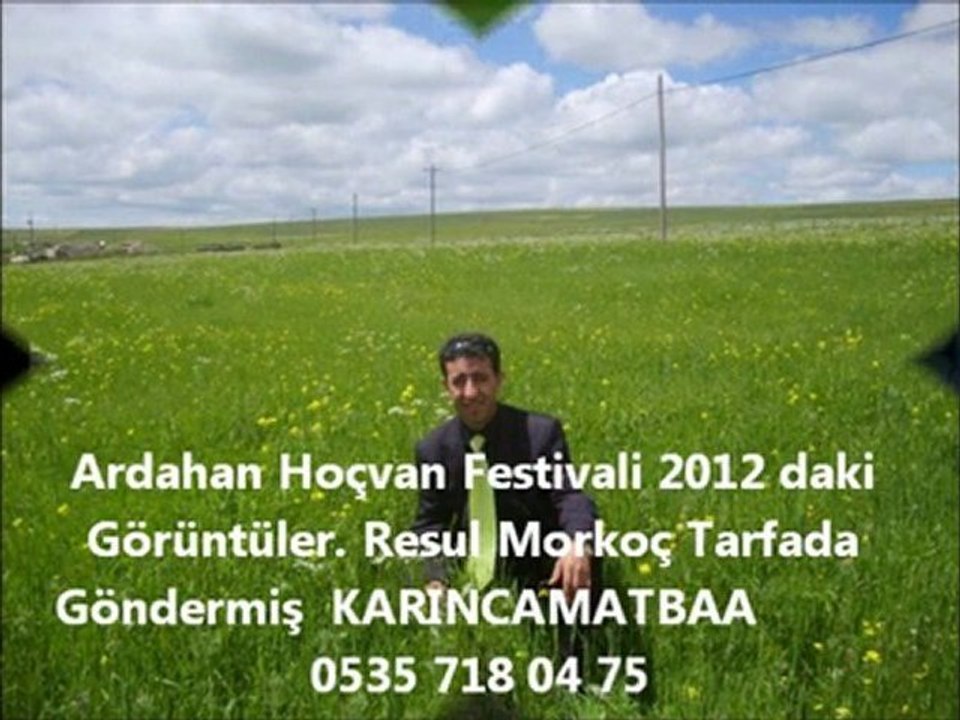 Ardahan Hoçvan Festivali 2012 daki Resimleri  Resul Morkoç Tarafında Çekilmiş Karıncamatba Video Yapmış 0535 718 04 75