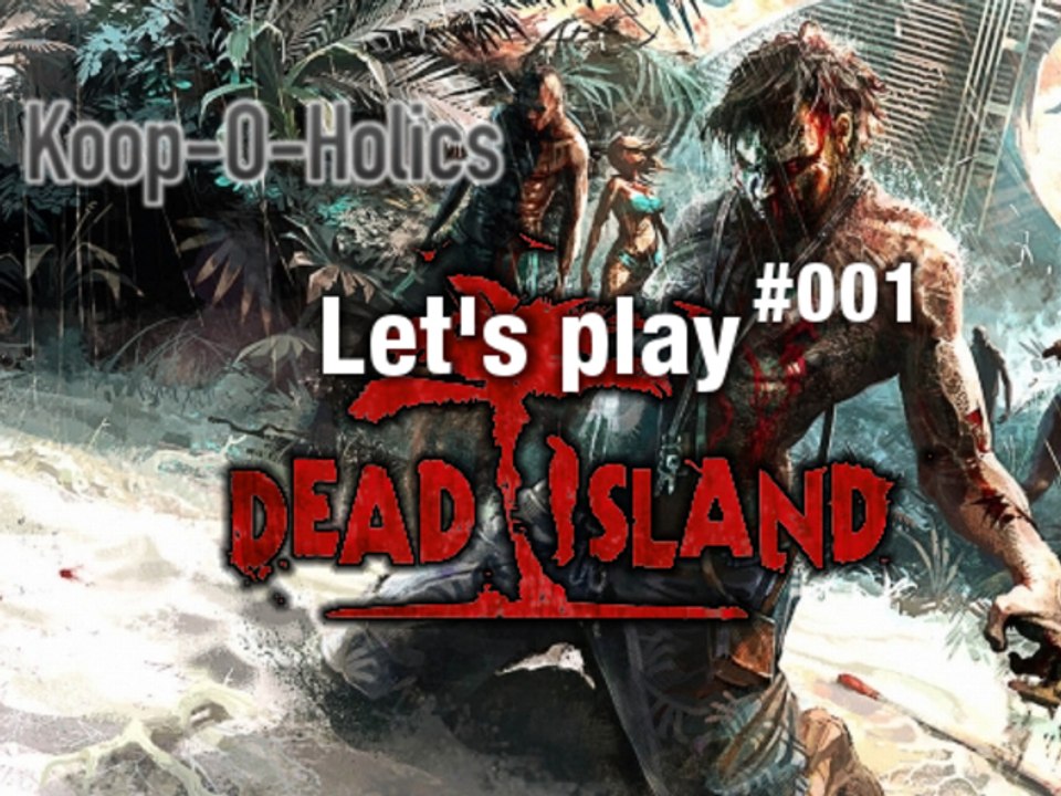 Koop-O-Holics - Let's play Dead Island - Gameplay -#001