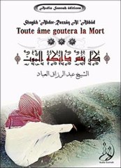Toute âme goutera la mort _Pt 1/2 - {Shaykh 'Abder-Razzâq Al 'Abbâd qu'Allah le préserve}