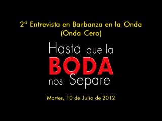 2ª Entrevista en "Barbanza en la Onda", de Onda Cero - 10/07/12 - Hasta que la Boda nos Separe