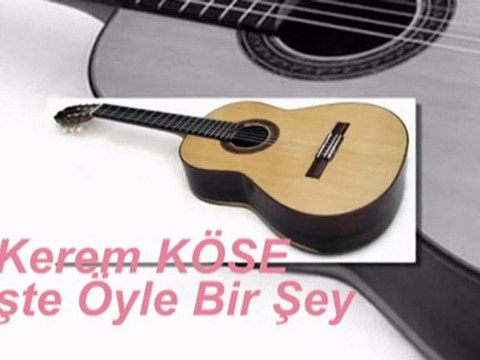 Kerem Köse- İşte Öyle Bir Şey