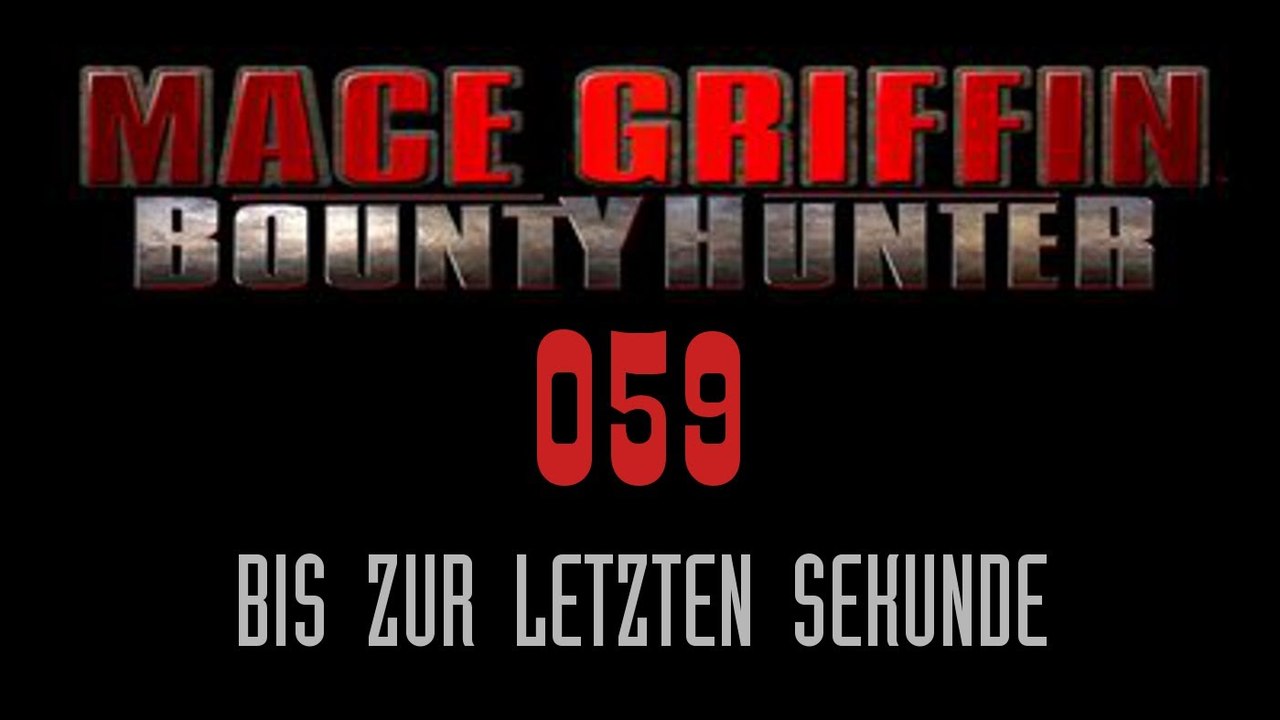Let's play mace griffin: bounty hunter - #059 - bis zur letzten sekunde