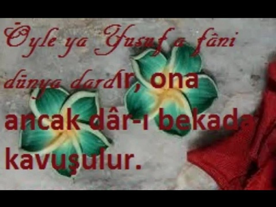ᏊᏩйᏝᏊö௱rй௱Öyle ya Yusuf’a fâni dünya dardır, ona ancak dâr-ı bekada kavuşulur.