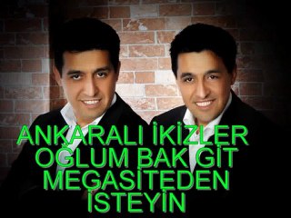 OGLUM BAK GİT ANKARALI İKİZLER