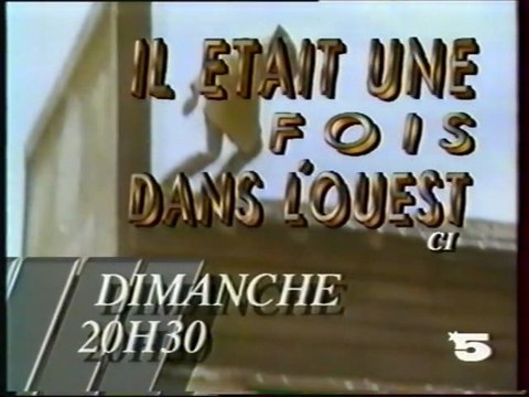 Bande Annonce Du Film Il Etait Une Fois Dans L'ouest Septembre 1990 LA CINQ