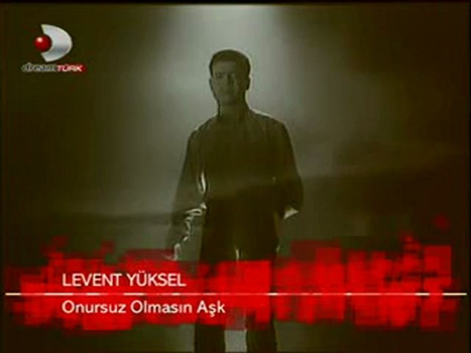Levent  Yüksel        " Yeter Ki  Onursuz  Olmasın  Aşk  "