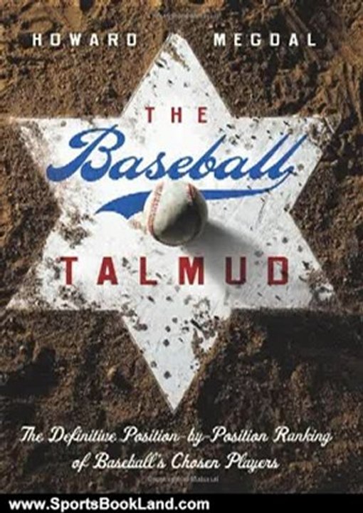 Sports Book Review: The Baseball Talmud: The Definitive Position-by-Position Ranking of Baseball's Chosen Players by Howard Megdal