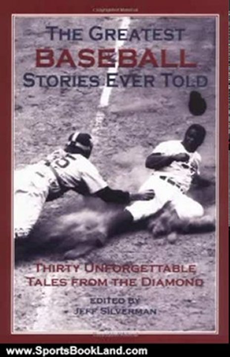 Sports Book Review: The Greatest Baseball Stories Ever Told: Thirty Unforgettable Tales from the Diamond by Jeff Silverman