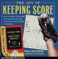 Sports Book Review: The Joy of Keeping Score: How Scoring the Game Has Influenced and Enhanced the History of Baseball by Paul Dickson