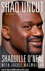 Sports Book Review: Shaq Uncut: My Story by Shaquille O'Neal, Jackie MacMullan