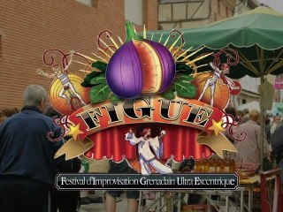 Retour sur le festival de la FIGUE - Première édition (Festival d'Improvisation Grenadain Ultra Excentrique)