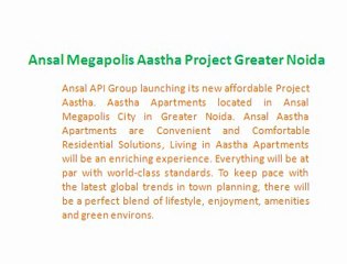 9899606065++ Ansal Aastha Apartments -Ansal Megapolis Aastha Project- Ansal Group Aastha Megapolis City Greater Noida