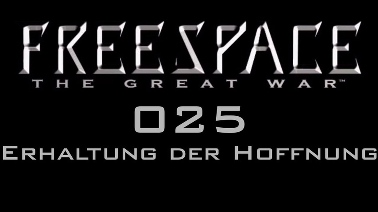Let's Play FreeSpace: The Great War - #025 - Erhaltung der Hoffnung
