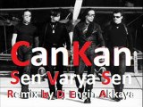 CanKan - Sen Var ya Sen (Remix by Dj Engin Akkaya)