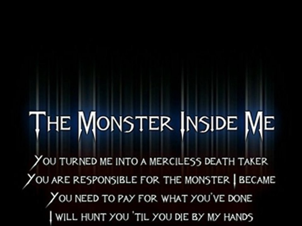 The Monster Inside Me