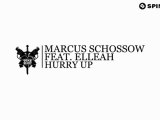 Marcus Schossow feat Elleah - Hurry Up (Available August 6)