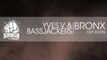 Yves V & Bassjackers - Bronx (Available August 13)