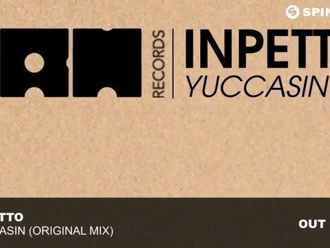 Inpetto - Yuccasin (Original Mix)