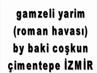 gamzeli yarim roman havası - WwW.SeSLiDeRDim.cOm