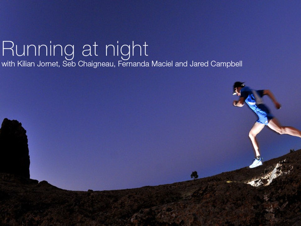 RUNNING at NIGHT - with Kilian Jornet, Seb Chaigneau, Fernanda Maciel and Jared Campbell