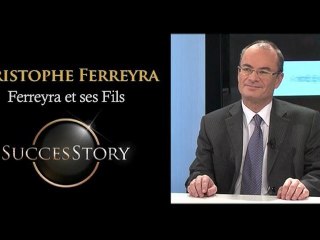 Success Story - Christophe Ferreyra, Ferreyra et ses fils