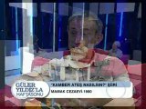 KAMBER ATEŞ NASILSIN-GÜLER YILDIZLA HAFTASONU-İMC TV-1