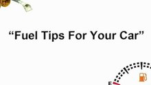 FUELS TIPS FOR YOUR CAR