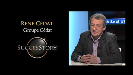 Success Story - René Cédat, groupe Cédat
