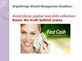 Brightbridge Wealth Management Headlines,  Avoid phony payday loan debt collection