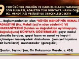 Bediüzzaman Hazretleri devrinde küfrün beli kırılmış, ama küfür son bulmamıştır. Küfür Hz. Mehdi (as) vesilesiyle son bulacaktır!