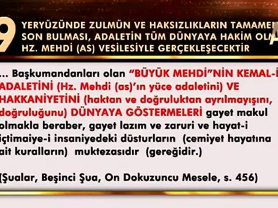 Bediüzzaman Hazretleri devrinde küfrün beli kırılmış, ama küfür son bulmamıştır. Küfür Hz. Mehdi (as) vesilesiyle son bulacaktır!