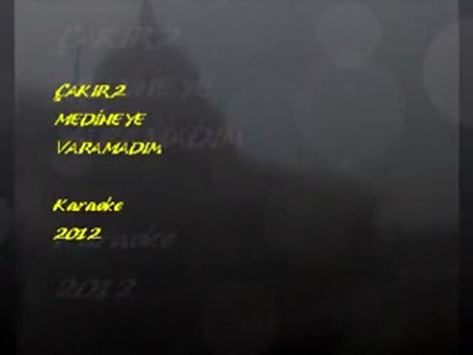 Medineye varamadım-Karaoke_2012-Çakır_2
